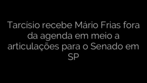 ​Tarcísio recebe Mário Frias fora da agenda em meio a articulações para o Senado em SP 